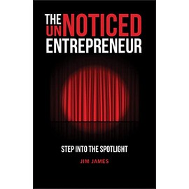 The UnNoticed Entrepreneur, Book 1: Step Into the Spotlight