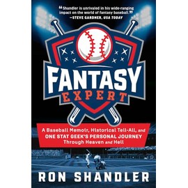 Fantasy Expert: A Baseball Memoir, Historical Tell-All, and One Stat Geek's Personal Journey Through Heaven and Hell