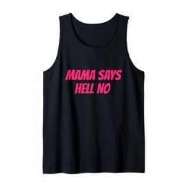 Mama Says Hell No Tank Top