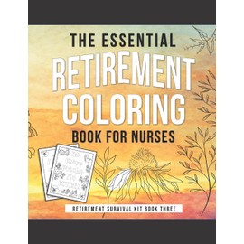 The Essential Retirement Coloring Book for Nurses: A Fun Retirement Gift for Nursing Staff