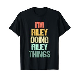 I'm Riley Doing Riley Things - Funny Saying Cool Name Riley T-Shirt