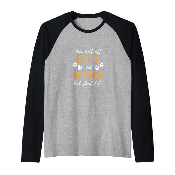 life is not all dogs and bobsled funny tee Raglan