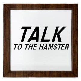 Los Drinkware Hermanos Talk To The Hamster - Funny Decor Sign Wall Art In Full Print With Wood Frame, 12X12