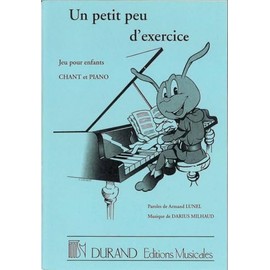 DARIUS MILHAUD : UN PETIT PEU D'EXERCICE, JEU POUR ENFANTS, CHANT ET PIANO