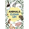 Animals Clean Up!: A book to inspire your toddler to