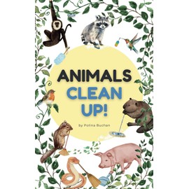 Animals Clean Up!: A book to inspire your toddler to tidy up