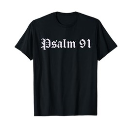 PSALM 91, A PRAYER FOR GOD'S DIVINE PROTECTION T-Shirt