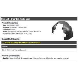 Marketplace Auto Parts - Front Left Driver Side Fender Liner - Compatible with 2014-2018 Ford Transit Connect without Adaptive Lamps