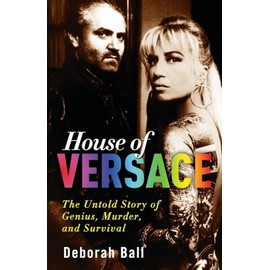 House of Versace: The Untold Story of Genius, Murder, and Survival