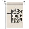 Pray more worry less Garden Flags 12''x18'' Decorative House Flag