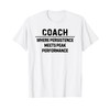 Coach where persistence meets peak performance T-Shirt