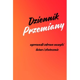  Dziennik przemiany: Ma?ymi krokami dokonaj wielkich zmian w drodze do swojego zdrowia (Polish Edition)