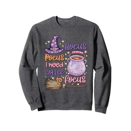 Pocus Hocus Coffee Focus Shirt Pocus Hocus I Need Coffee To Sweatshirt