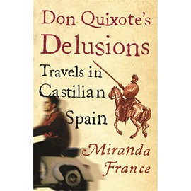 Don Quixote's Delusions: Travels in Castilian Spain