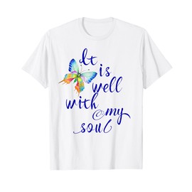 Christian Springtime Butterfly Cute It Is Well With My Soul T-Shirt