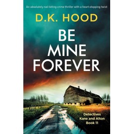 Be Mine Forever: An absolutely nail-biting crime thriller with a heart-stopping twist