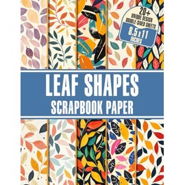 Leaf shapes Scrapbook Paper: 20+ Nature-Inspired Sheets for Scrapbooking, DIY Crafts, Decoupage And More