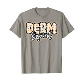 Dermatology Nurse Derm Squad Dermatologist Skin Nursing T-Shirt