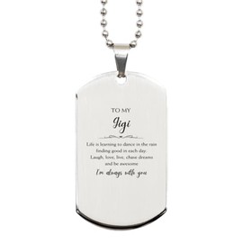 Gigi Christmas Perfect Gifts, Gigi Silver Dog Tag, Motivational Gigi Engraved Gifts, Birthday Gifts For Gigi, To My Gigi Life is learning to dance in the rain, finding good in each day. I'm always