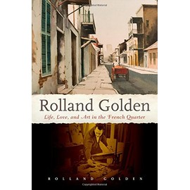 Rolland Golden: Life, Love, and Art in the French Quarter