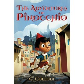 The Adventures of Pinocchio (Illustrated): The Classic Edition with Original Illustrations