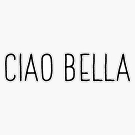 Ciao Bella | Italian Italy Ciao Bumper Sticker Vinyl Decal 5 inches