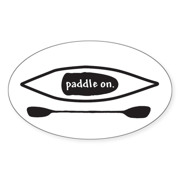 CafePress Paddle On Kayak Sticker Oval Car Bumper Sticker