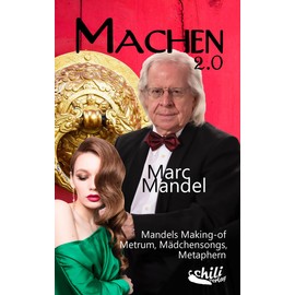 Machen 2.0: Mandels Making-of Metrum, Mädchensongs, Metaphern
