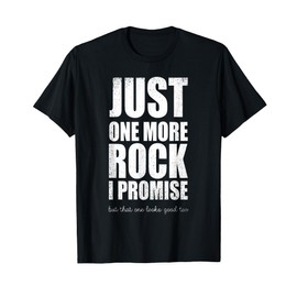 Rockhounds Gear Just One More Rock Rockhounding Minerals T-Shirt