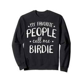 My Favorite People Call Me Birdie Cool Grandma Birthday Gift Sweatshirt