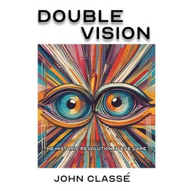 Double Vision: The Historic Revolution in Eye Care