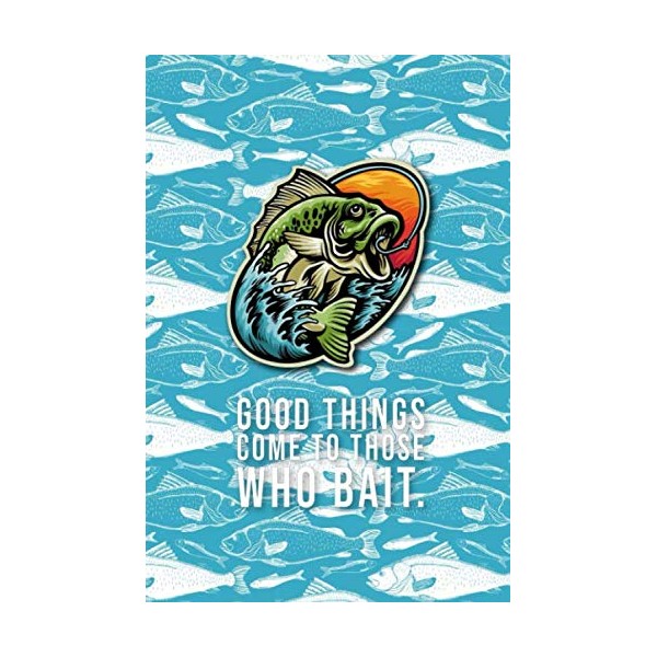 Good Things Come To Those Who Bait.: Log Book Journal