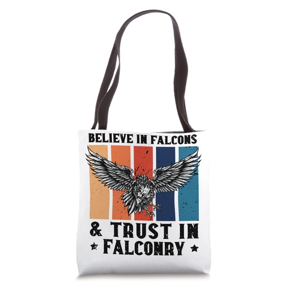 Believe In Falcons And Trust In Falconry Falconer Tote Bag
