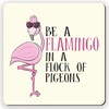 Be Flamingo In A Flock Of Pigeons Inspirational Wooden Gift