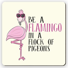 Be Flamingo In A Flock Of Pigeons Inspirational Wooden Gift Coaster
