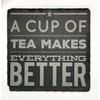 A Cup of Tea Makes Everything Better Funny Slate Coaster