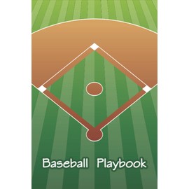 Notebook Baseball Playbook: The Essential Baseball Coach Accessory - Field Diagrams in a Blank Notebook for Creating drills, Planning plays, and Scouting