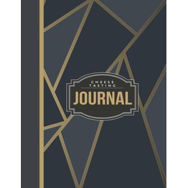 Cheese Tasting Journal: Cheese Enthusiast Notebook. Detail & Track Every Nibble. Ideal for Turophiles, Foodies, & Chefs