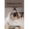  Birman cats: The owner's guide from kitten to Adulthood