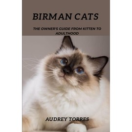  Birman cats: The owner's guide from kitten to Adulthood