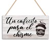Un Cafecito Para El Chisme Wooden Hanging Sign(6" x 12")