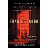 Fragile Cargo: The World War II Race to Save the