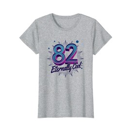 82 and Eternally Cool Birthday Gift for Seniors T-Shirt, Women, Heather Grey