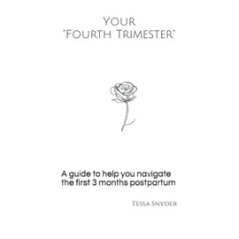 Your "Fourth Trimester": A guide to help you navigate the first 3 months postpartum