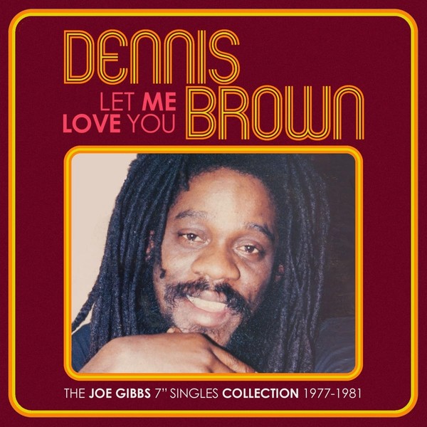 LET ME LOVE YOU - THE JOE GIBBS 7" SINGLES