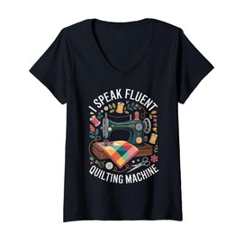 Womens I Speak Fluent Quilting Machine Funny Quilt V-Neck T-Shirt