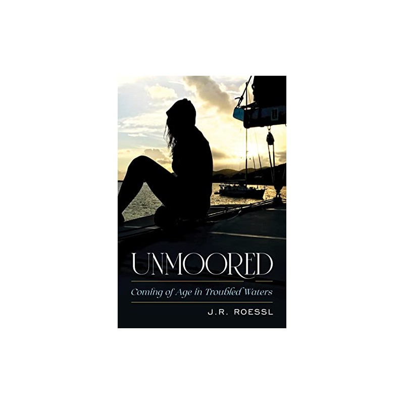 Unmoored: Coming of Age in Troubled Waters