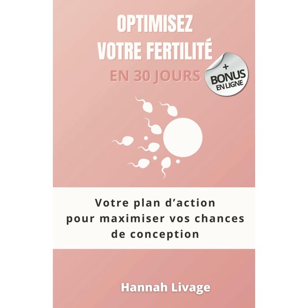 Optimisez votre fertilité en 30 jours: Votre plan d’action pour