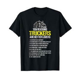 Truckers Are Better Lover Funny Trucker Truck Driver T-Shirt