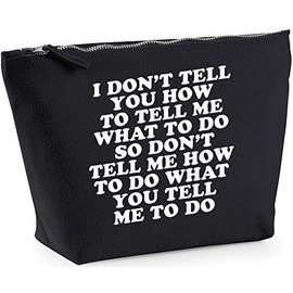 Hippowarehouse I don't tell you how to tell me what to do so don't tell me how to do what you tell me to do printed make up cosmetic wash bag 18x19x9cm